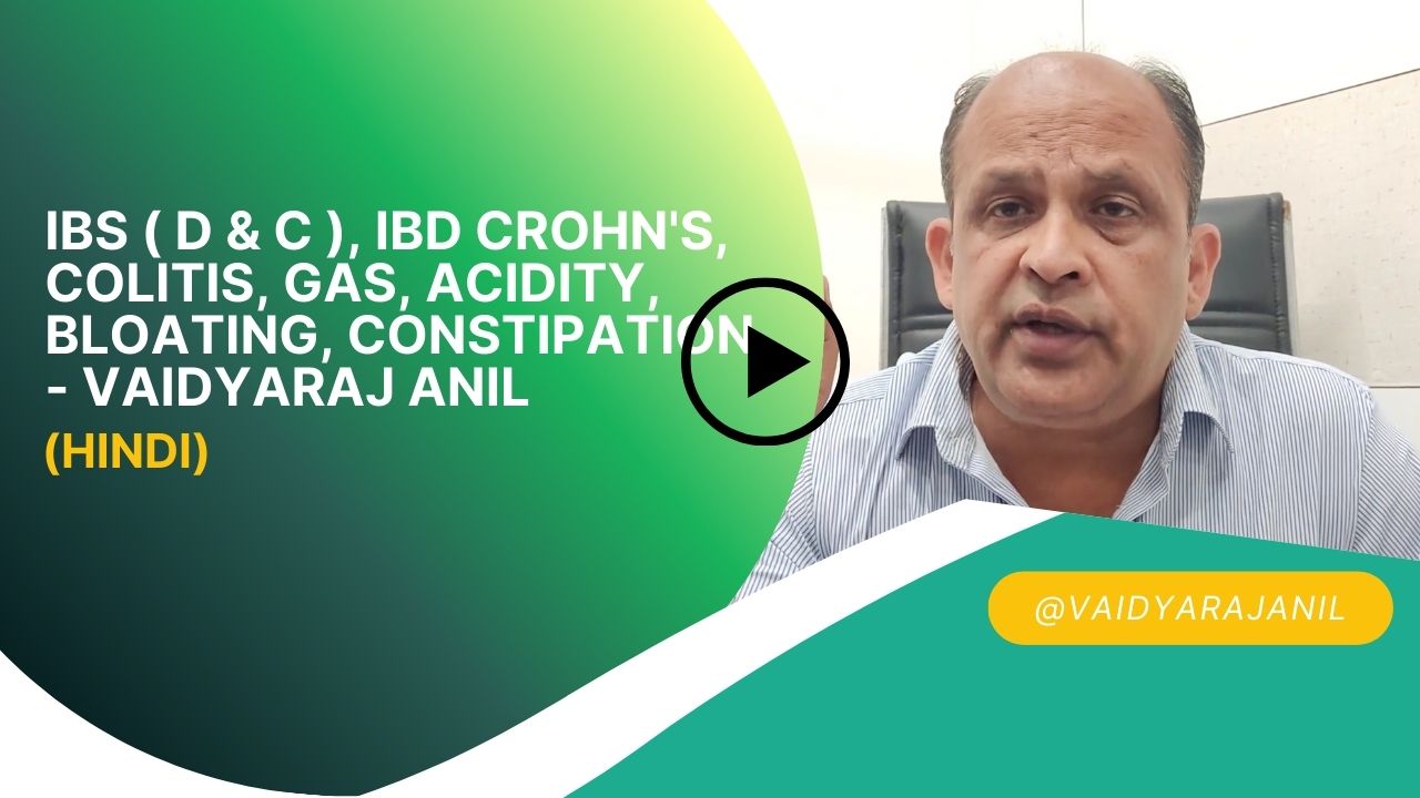 IBS ( D & C ), IBD Crohn's, Colitis, Gas, Acidity, Bloating, Constipation - Vaidyaraj Anil (Hindi)